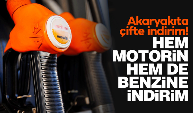 Akaryakıta çifte indirim! Motorin ve benzinin fiyatı düşecek!