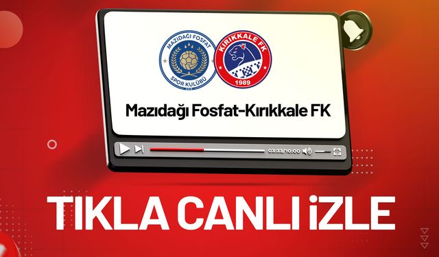 Mazıdağı Fosfat Spor - Kırıkkale Futbol Kulübü maçı canlı izle