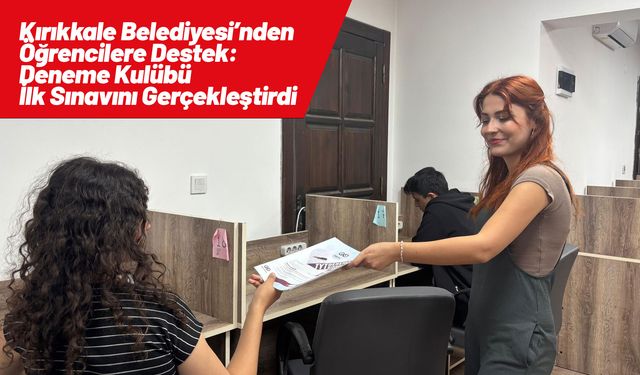 Kırıkkale Belediyesi’nden Öğrencilere Destek: Deneme Kulübü İlk Sınavını Gerçekleştirdi