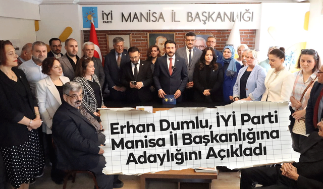Erhan Dumlu, İYİ Parti Manisa İl Başkanlığına Adaylığını Açıkladı