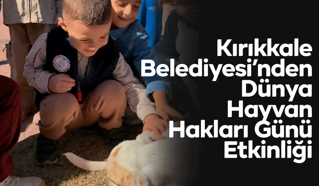 Kırıkkale Belediyesi’nden Dünya Hayvan Hakları Günü Etkinliği