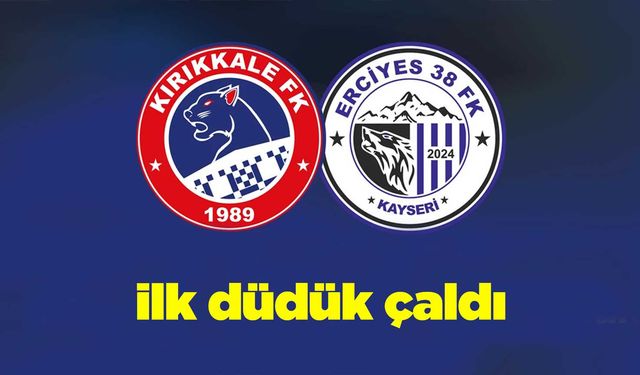 Kırıkkale FK, Erciyes 38 FSK ilk düdük çaldı
