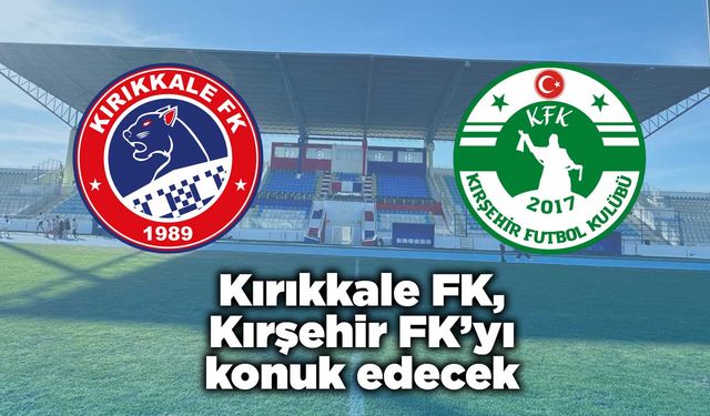 Kırıkkale FK, Kırşehir FK’yı konuk edecek