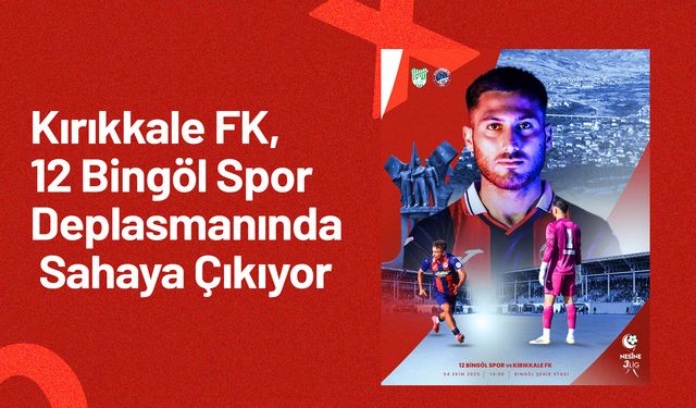 Kırıkkale Futbol Kulübü, 12 Bingöl Spor Deplasmanında Sahaya Çıkıyor