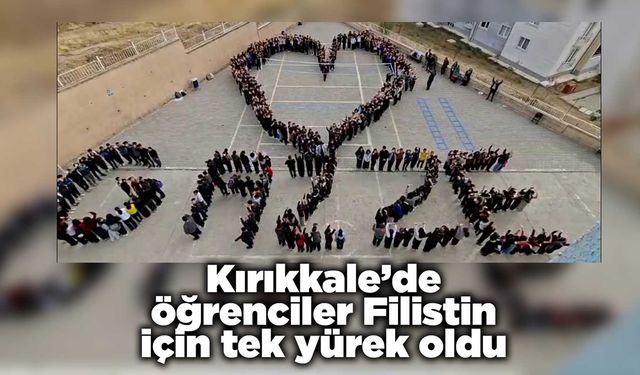 Kırıkkale’de öğrenciler Filistin için tek yürek oldu