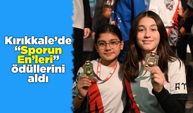Kırıkkale’de “Sporun En’leri” ödüllerini aldı