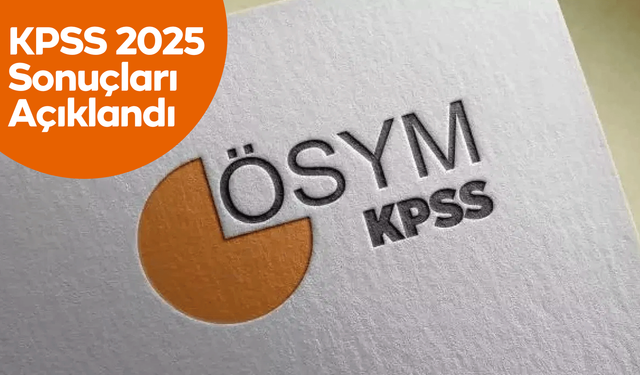 KPSS 2025 Sonuçları Açıklandı