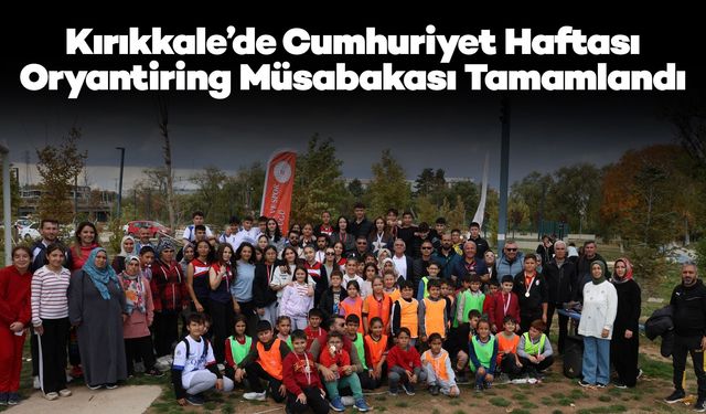 Kırıkkale’de Cumhuriyet Haftası Oryantiring Müsabakası Tamamlandı