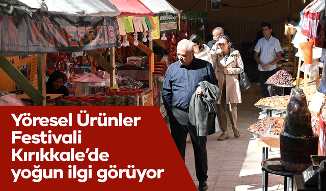 Yöresel Ürünler Festivali Kırıkkale’de yoğun ilgi görüyor