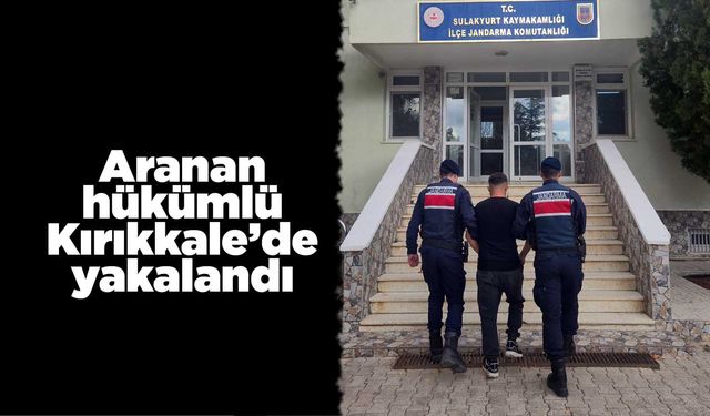 Aranan hükümlü Kırıkkale’de yakalandı