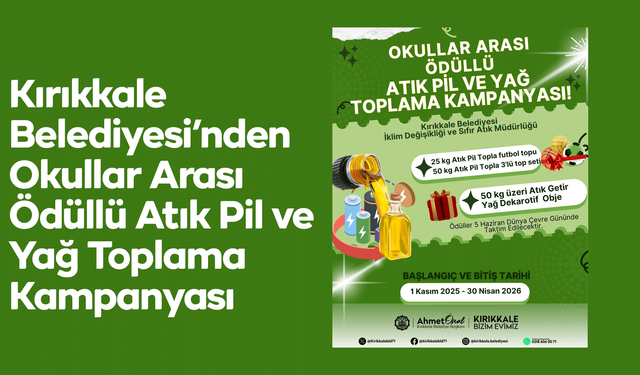 Kırıkkale Belediyesi’nden Okullar Arası Ödüllü Atık Pil ve Yağ Toplama Kampanyası