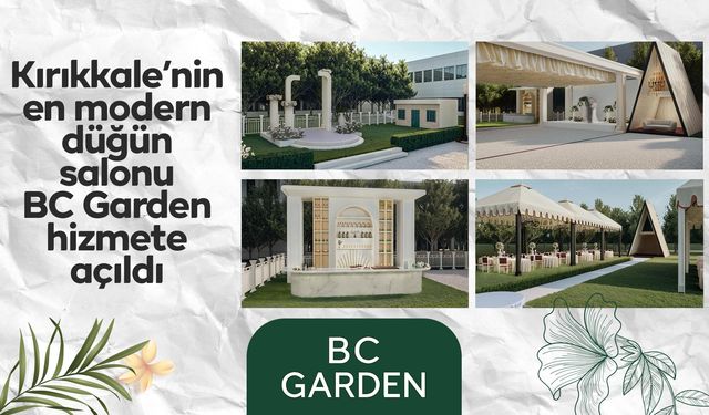 Kırıkkale’nin en modern düğün salonu BC Garden hizmete açıldı