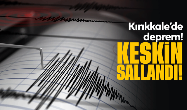 Kırıkkale yine sallandı! Bu kez Keskin ilçesi!