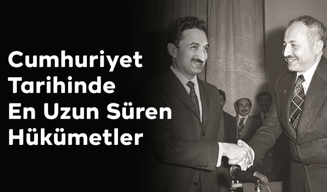 Cumhuriyet Tarihinde En Uzun Süren Hükümetler