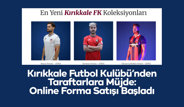 Kırıkkale Futbol Kulübü’nden Taraftarlara Müjde: Online Forma Satışı Başladı