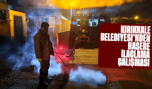 Kırıkkale Belediyesi’nden Dört Mevsim Haşere İlaçlama Çalışması