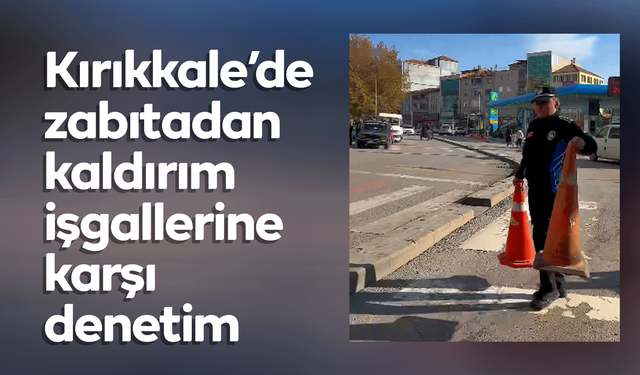 Zabıtadan kaldırım işgallerine karşı denetim