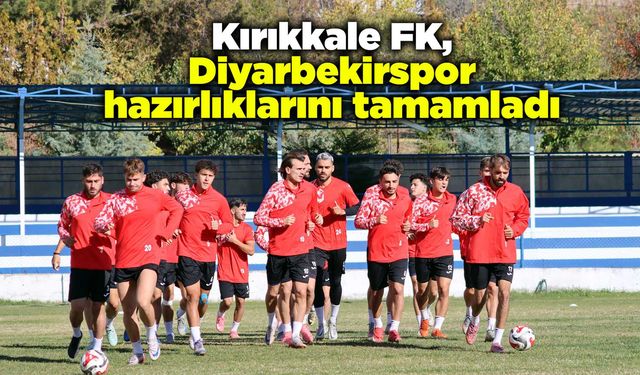Kırıkkale FK, Diyarbekirspor hazırlıklarını tamamladı