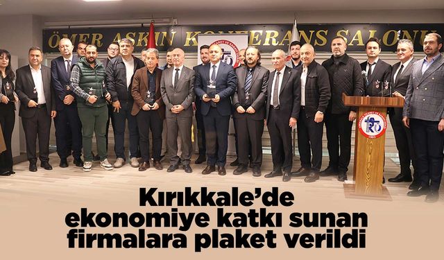 Kırıkkale’de ekonomiye katkı sunan firmalara plaket verildi