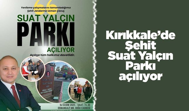 Kırıkkale’de Şehit Suat Yalçın Parkı açılıyor
