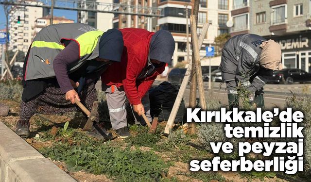 Kırıkkale’de temizlik ve peyzaj seferberliği