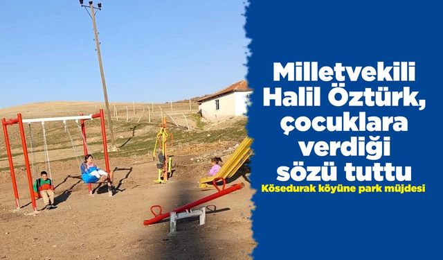 Milletvekili Öztürk, çocuklara verdiği sözü tuttu