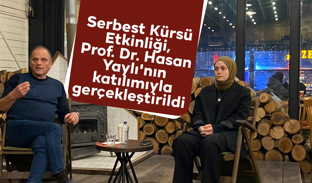 KÜ'de Serbest Kürsü Etkinliği, Prof. Dr. Hasan Yaylı'nın katılımıyla gerçekleştirildi