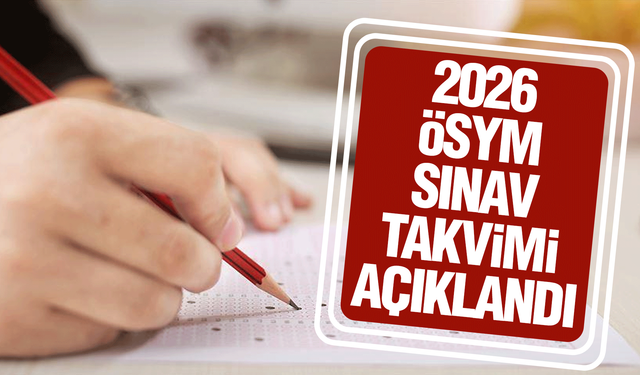 ÖSYM, 2026 Yılı Sınav Takvimini Açıkladı