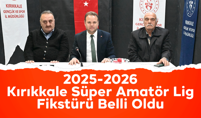2025-2026 Kırıkkale Süper Amatör Lig Fikstürü Belli Oldu