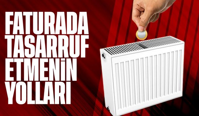 Doğalgaz Faturasında Tasarruf Etmenin 10 Etkili Yolu