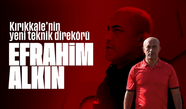 Kırıkkale Futbol Kulübü’nün Yeni Teknik Direktörü Efrahim Alkın oldu