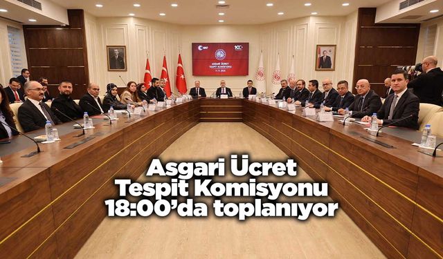 Asgari Ücret Tespit Komisyonu 18:00’da toplanıyor