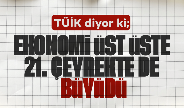 TÜİK, 2025 Yılı Üçüncü Çeyrek GSYH Verilerini Açıkladı: Ekonomi Üst Üste 21. Çeyrekte de Büyüdü