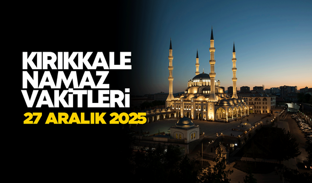KIRIKKALE NAMAZ VAKİTLER 27 Aralık 2025