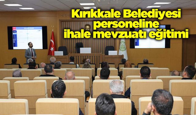 Kırıkkale Belediyesi personeline ihale mevzuatı eğitimi