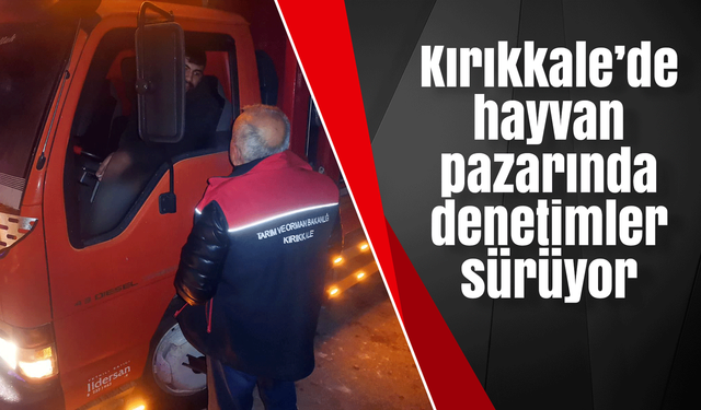 Kırıkkale’de hayvan pazarında denetimler sürüyor