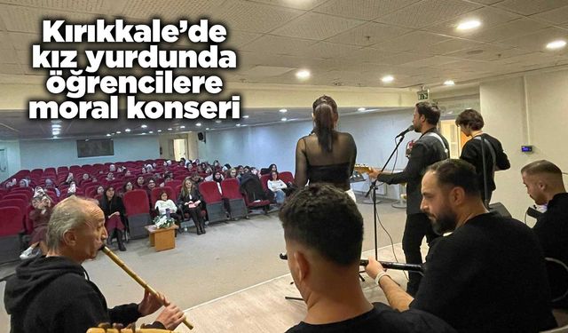 Kırıkkale’de kız yurdunda öğrencilere moral konseri