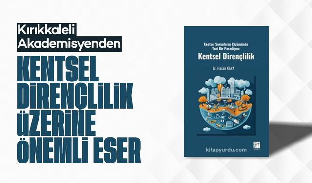Kırıkkaleli Akademisyenden Kentsel Dirençlilik Üzerine Önemli Eser