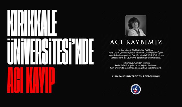 Kırıkkale Üniversitesi’nde acı kayıp