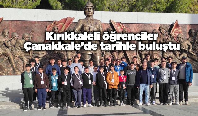 Kırıkkaleli öğrenciler Çanakkale’de tarihle buluştu