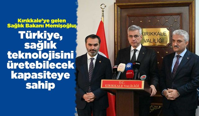 Memişoğlu: Türkiye, sağlık teknolojisini üretebilecek kapasiteye sahip