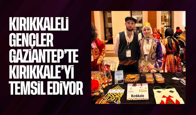 Kırıkkaleli gençler Gaziantep’te Kırıkkale’yi başarıyla temsil ediyor