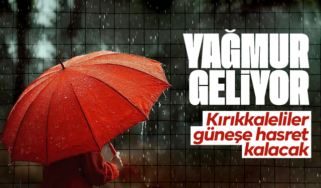 Kırıkkale’de yağış geri dönüyor: 5 günlük hava tahmini açıklandı