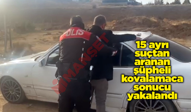 15 ayrı suçtan aranan şüpheli kovalamaca sonucu yakalandı