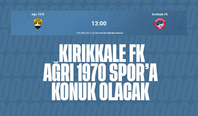Kırıkkale FK, Ağrı 1970 Spor'a konuk olacak