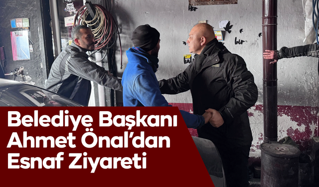 Başkan Ahmet Önal’dan Esnaf Ziyareti