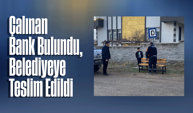 Çalınan Bank Bulundu, Belediyeye Teslim Edildi