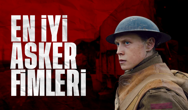 En İyi Asker Filmleri: Savaşın Gerçek Yüzünü Anlatan Yapımlar