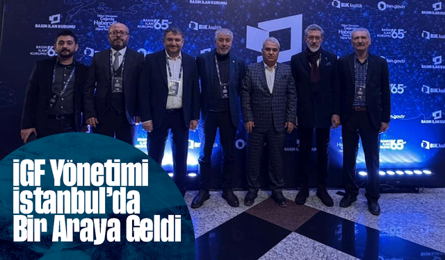 İGF Yönetimi İstanbul’da Bir Araya Geldi