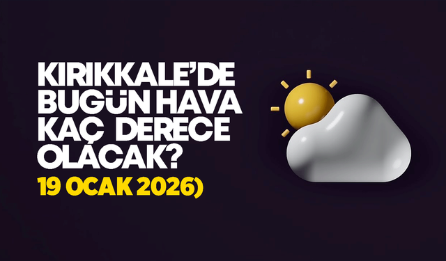 Kırıkkale’de Bugün Hava Nasıl Olacak 19 Ocak 2026
